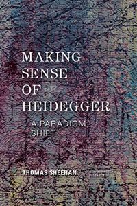 Making Sense of Heidegger: A Paradigm Shift (New Heidegger Research Series)