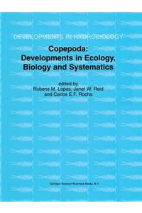 Copepoda: Developments in Ecology, Biology and Systematics