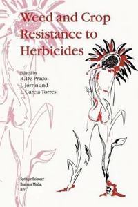 Weed and Crop Resistance to Herbicides [Special Indian Edition - Reprint Year: 2020] [Paperback] R. De Prado; J. Jorrín; L. García-Torres