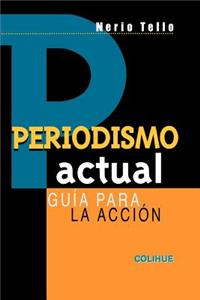 Periodismo Actual : Guia Para La Accion