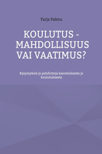 Koulutus - mahdollisuus vai vaatimus?