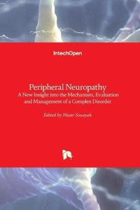 Peripheral Neuropathy: A New Insight into the Mechanism, Evaluation and Management of a Complex Disorder