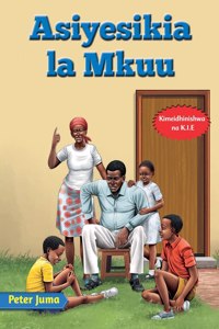 Asiyesikia la Mkuu
