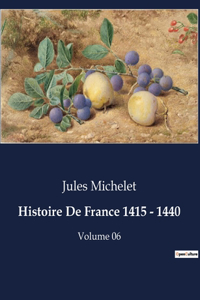 Histoire De France 1415 - 1440: Volume 06