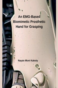 EMG-Based Biomimetic Prosthetic Hand for Grasping