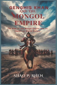 Genghis Khan and the Mongol Empire