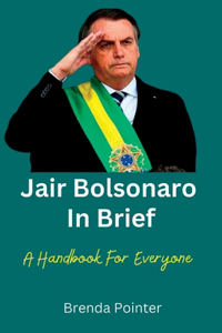 Jair Bolsonaro In Brief