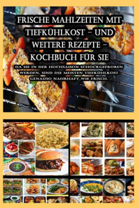 Frische Mahlzeiten mit Tiefkühlkost - und weitere Rezepte - Kochbuch für Sie