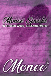 Monee' Speaks. A spoken word, speaking word