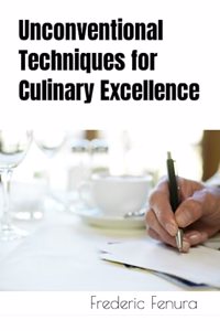 Unconventional Techniques for Culinary Excellence