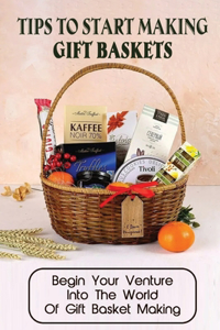 Tips To Start Making Gift Baskets