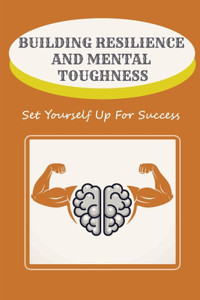 Building Resilience And Mental Toughness