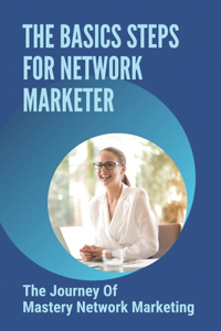 The Basics Steps For Network Marketer