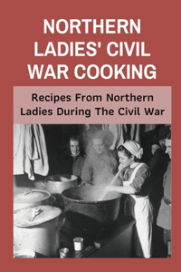Northern Ladies' Civil War Cooking