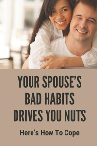 Your Spouse's Bad Habits Drives You Nuts