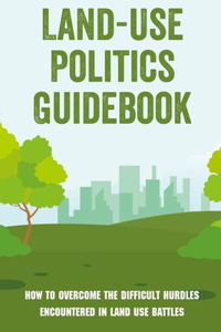 Land-Use Politics Guidebook