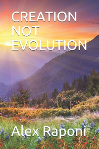 Creation Not Evolution