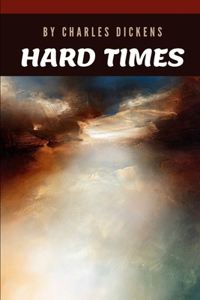 Hard Times by Charles Dickens