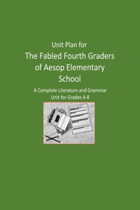 Unit Plan for The Fabled Fourth Graders of Aesop Elementary