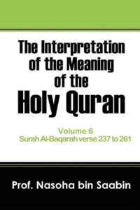 Interpretation of The Meaning of The Holy Quran Volume 6 - Surah Al-Baqarah verse 237 to 261