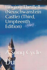 Ringing The Bell (Neuschwanstein Castle) (Third, Umpteenth Edition)