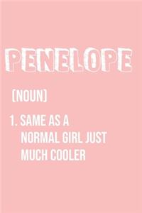 Penelope Same as a normal girl just much cooler