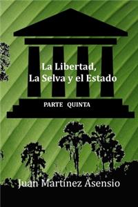 Libertad, La Selva y el Estado V