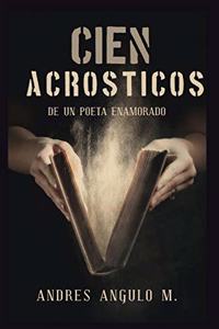 Cien Acrosticos de Un Poeta Enamorado
