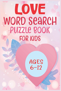 Love Word Search Puzzle Book For Kids Ages 6-12