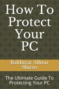 How To Protect Your PC