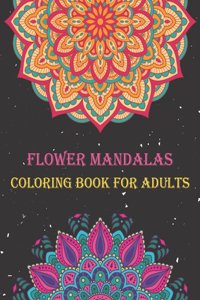 Flower Mandalas Coloring Book for Adults