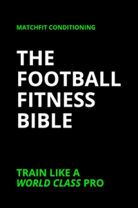 The Football Fitness Bible