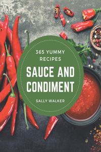 365 Yummy Sauce and Condiment Recipes