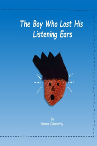 The Boy Who Lost His Listening Ears