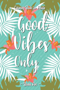Good Vibes Only Coloring Book