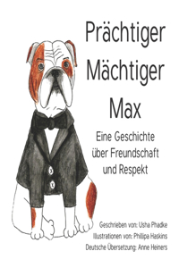 Prächtiger Mächtiger Max