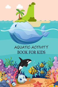 Aquatic Activity Book For Kids: Aquatic Coloring Book For Kids