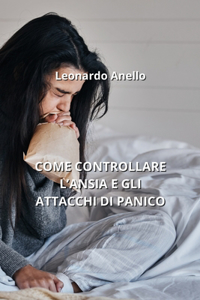 Come Controllare l'Ansia E Gli Attacchi Di Panico