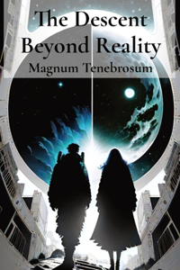 Descent Beyond Reality