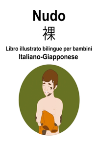 Italiano-Giapponese Nudo / 裸 Libro illustrato bilingue per bambini