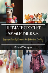 Ultimate Crochet Amigurumi Book