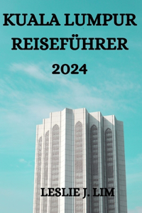 Kuala Lumpur Reiseführer 2024