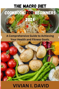 Macro Diet Cookbook for Beginners 2024