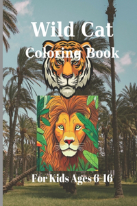 Wild Cat Coloring Book For Kids Ages 6-16