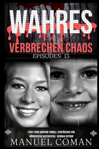 Wahres Verbrechen Chaos Episoden 13