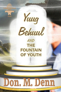 Yuug Behuul and the Fountain of Youth