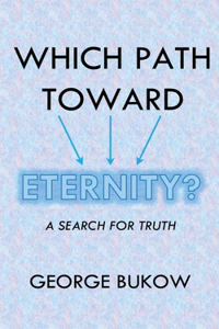 Which Path Toward Eternity? A Search for Truth