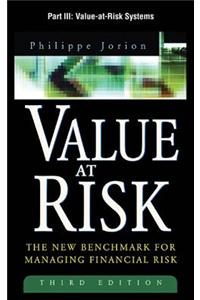 Value at Risk, 3rd Ed., Part III - Value-At-Risk Systems