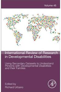 Using Secondary Datasets to Understand Persons with Developmental Disabilities and Their Families
