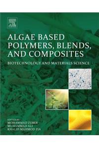 Algae Based Polymers, Blends, and Composites